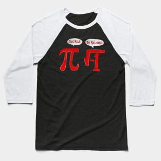 Get Real Be Rational Baseball T-Shirt
